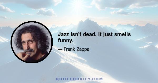 Jazz isn't dead. It just smells funny.