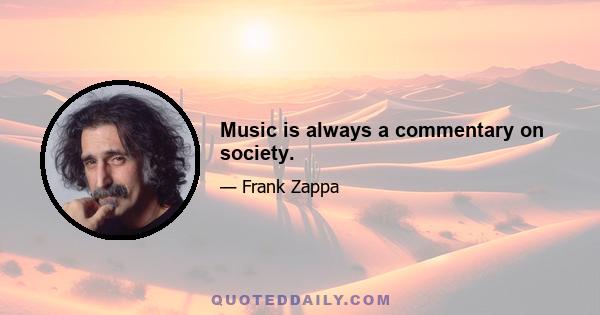 Music is always a commentary on society.