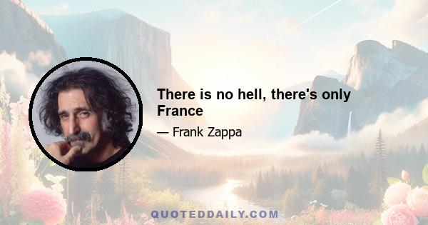 There is no hell, there's only France