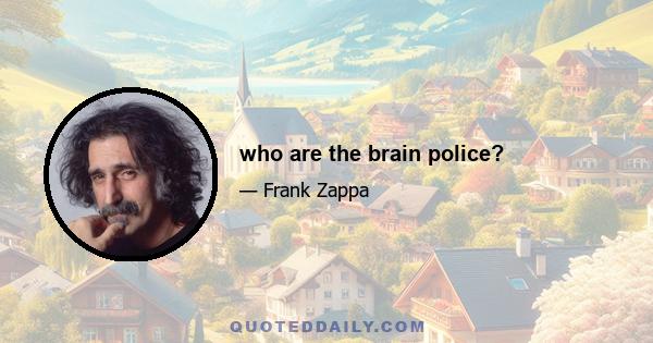 who are the brain police?