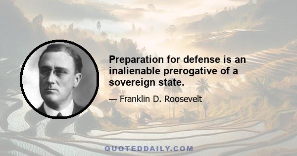 Preparation for defense is an inalienable prerogative of a sovereign state.