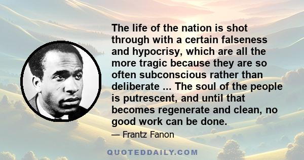 The life of the nation is shot through with a certain falseness and hypocrisy, which are all the more tragic because they are so often subconscious rather than deliberate ... The soul of the people is putrescent, and