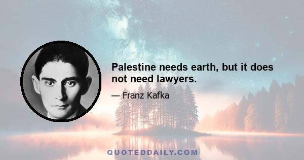 Palestine needs earth, but it does not need lawyers.