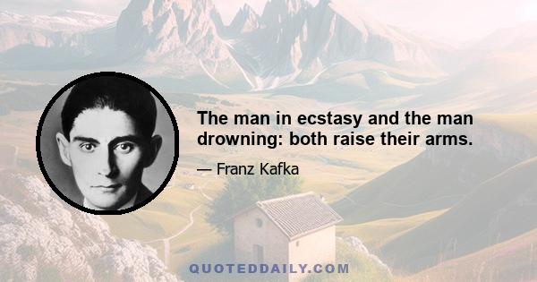 The man in ecstasy and the man drowning: both raise their arms.