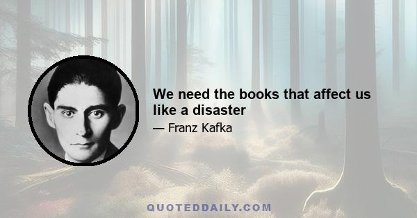 We need the books that affect us like a disaster