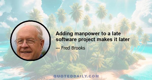 Adding manpower to a late software project makes it later