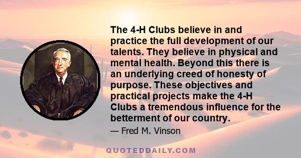 The 4-H Clubs believe in and practice the full development of our talents. They believe in physical and mental health. Beyond this there is an underlying creed of honesty of purpose. These objectives and practical