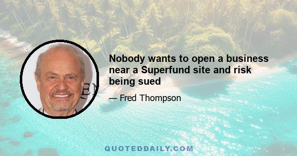 Nobody wants to open a business near a Superfund site and risk being sued