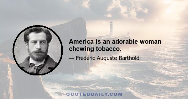 America is an adorable woman chewing tobacco.