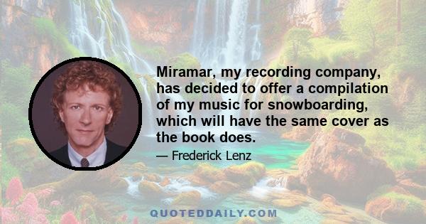 Miramar, my recording company, has decided to offer a compilation of my music for snowboarding, which will have the same cover as the book does.