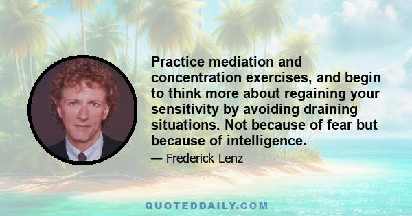 Practice mediation and concentration exercises, and begin to think more about regaining your sensitivity by avoiding draining situations. Not because of fear but because of intelligence.