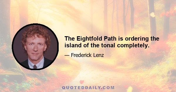 The Eightfold Path is ordering the island of the tonal completely.