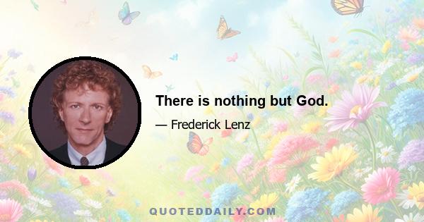 There is nothing but God.