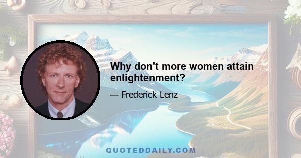 Why don't more women attain enlightenment?