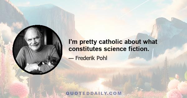 I'm pretty catholic about what constitutes science fiction.