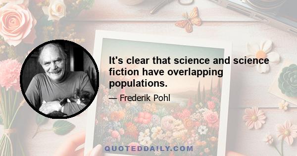 It's clear that science and science fiction have overlapping populations.