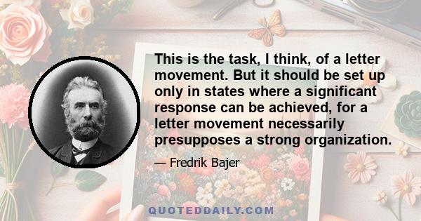 This is the task, I think, of a letter movement. But it should be set up only in states where a significant response can be achieved, for a letter movement necessarily presupposes a strong organization.