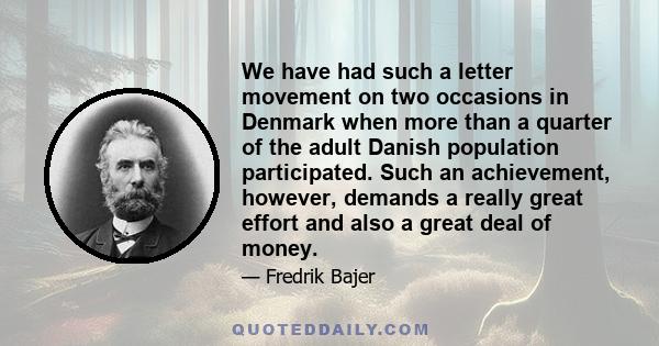 We have had such a letter movement on two occasions in Denmark when more than a quarter of the adult Danish population participated. Such an achievement, however, demands a really great effort and also a great deal of