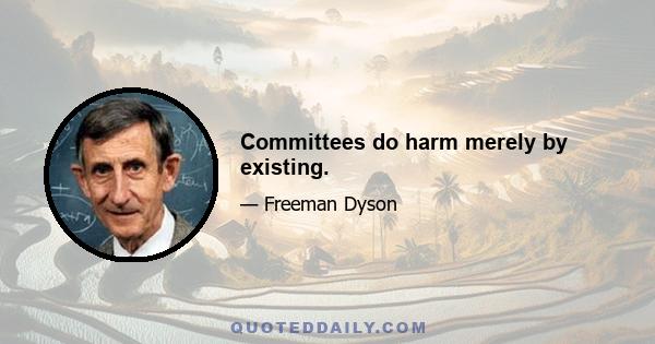 Committees do harm merely by existing.