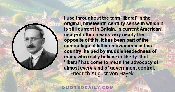 I use throughout the term 'liberal' in the original, nineteenth-century sense in which it is still current in Britain. In current American usage it often means very nearly the opposite of this. It has been part of the