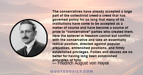 The conservatives have already accepted a large part of the collectivist creed-a creed that has governed policy for so long that many of its institutions have come to be accepted as a matter of course and have become a