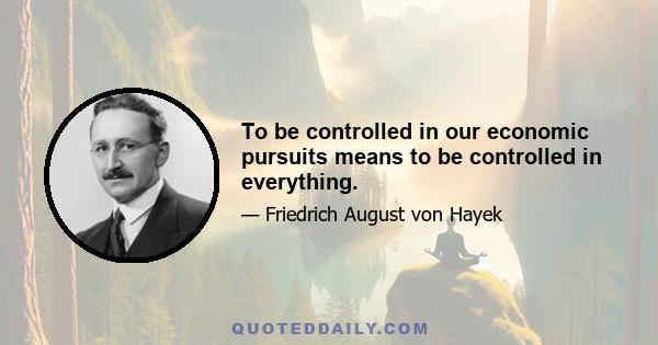 To be controlled in our economic pursuits means to be controlled in everything.