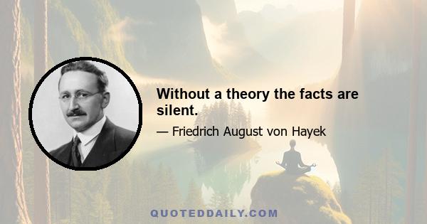 Without a theory the facts are silent.