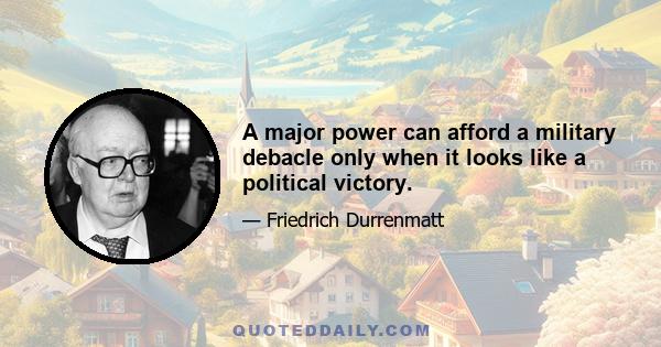 A major power can afford a military debacle only when it looks like a political victory.