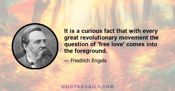 It is a curious fact that with every great revolutionary movement the question of 'free love' comes into the foreground.