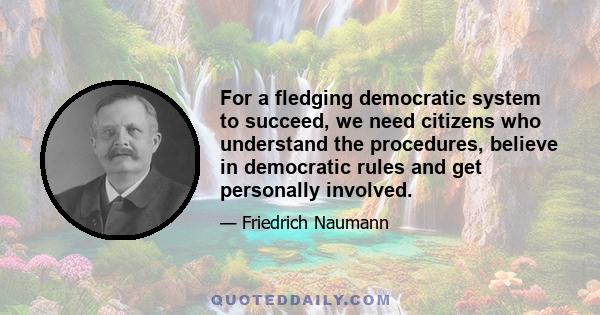 For a fledging democratic system to succeed, we need citizens who understand the procedures, believe in democratic rules and get personally involved.