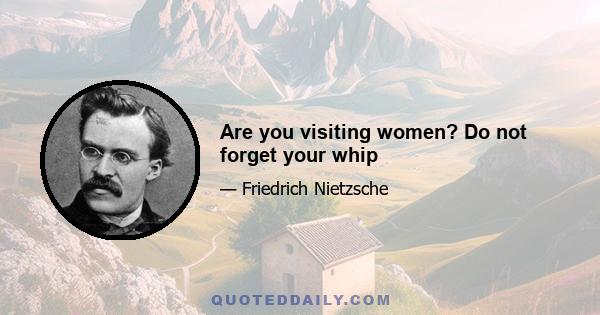 Are you visiting women? Do not forget your whip