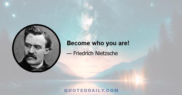 Become who you are!