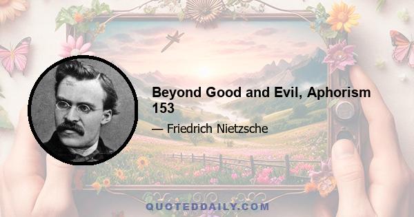 Beyond Good and Evil, Aphorism 153