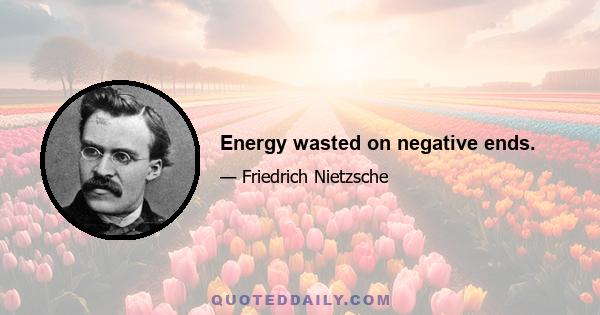 Energy wasted on negative ends.