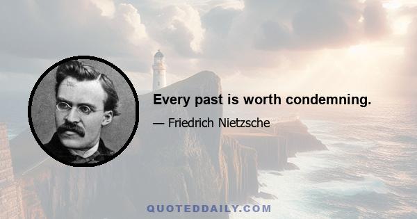 Every past is worth condemning.