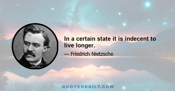 In a certain state it is indecent to live longer.