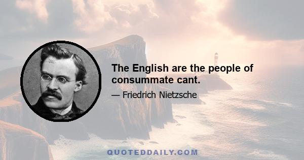 The English are the people of consummate cant.