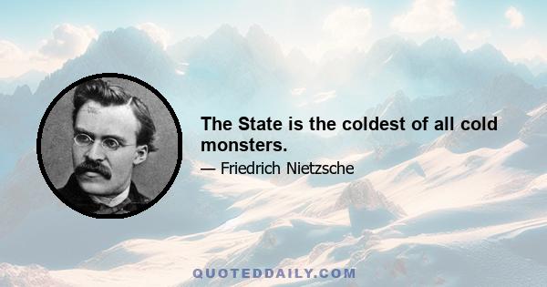 The State is the coldest of all cold monsters.