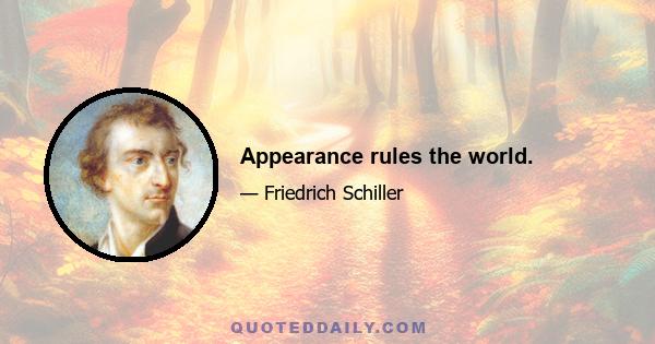 Appearance rules the world.