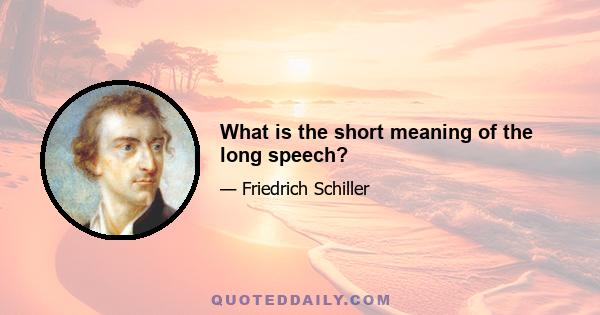 What is the short meaning of the long speech?