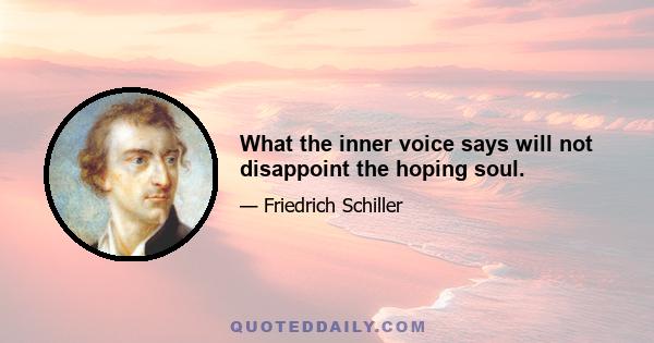 What the inner voice says will not disappoint the hoping soul.