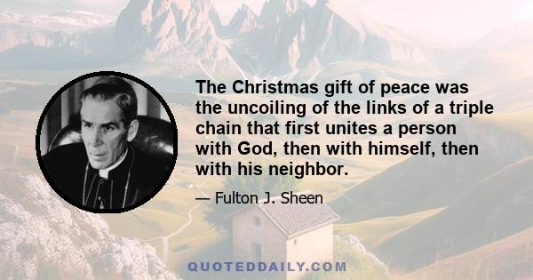 The Christmas gift of peace was the uncoiling of the links of a triple chain that first unites a person with God, then with himself, then with his neighbor.