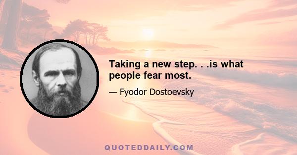 Taking a new step. . .is what people fear most.