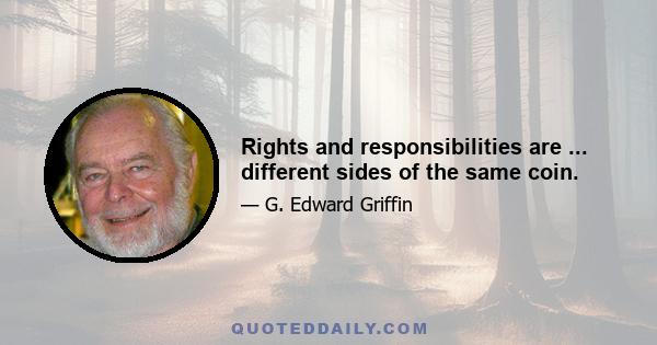 Rights and responsibilities are ... different sides of the same coin.