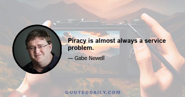 Piracy is almost always a service problem.