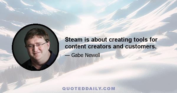 Steam is about creating tools for content creators and customers.