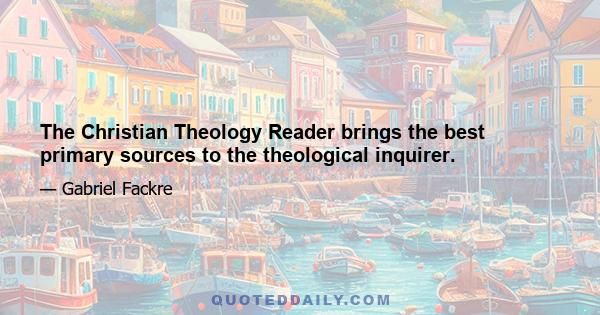 The Christian Theology Reader brings the best primary sources to the theological inquirer.