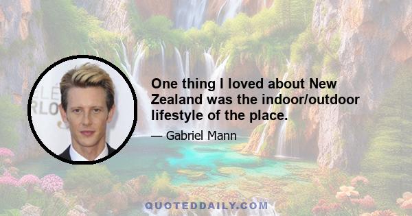 One thing I loved about New Zealand was the indoor/outdoor lifestyle of the place.