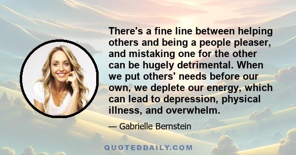 There's a fine line between helping others and being a people pleaser, and mistaking one for the other can be hugely detrimental. When we put others' needs before our own, we deplete our energy, which can lead to