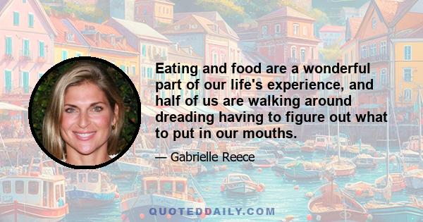 Eating and food are a wonderful part of our life's experience, and half of us are walking around dreading having to figure out what to put in our mouths.